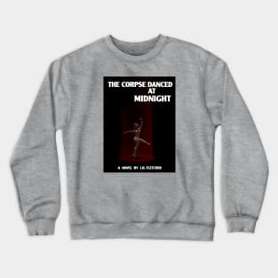 The Corpse Danced at Midnight Crewneck Sweatshirt